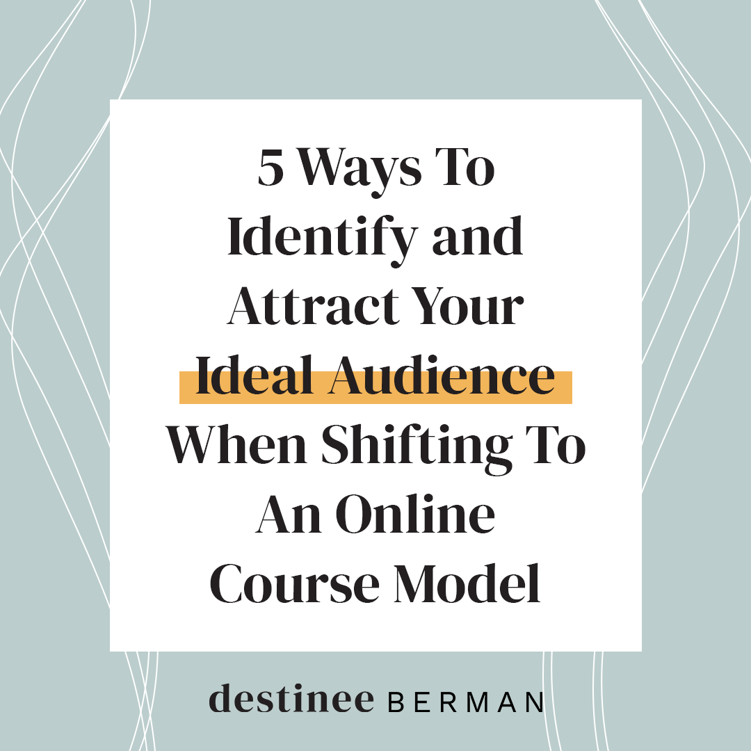 5-Ways-To-Identify-and-Attract-Your-Ideal-Audience-When-Shifting-To-An-Online-Course-Model